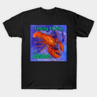 Feeling a Little Shellfish - Red Lobster Saying T-Shirt